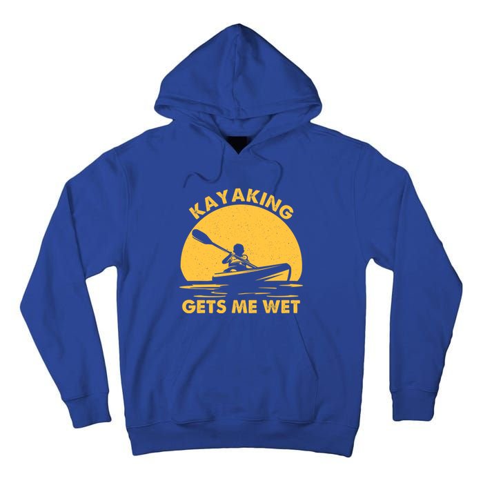 Kayak Lover Quote Kayaking Gets Me Wet Vintage Sunset Gift Tall Hoodie