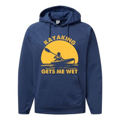 Kayak Lover Quote Kayaking Gets Me Wet Vintage Sunset Gift Performance Fleece Hoodie