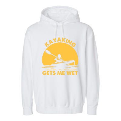 Kayak Lover Quote Kayaking Gets Me Wet Vintage Sunset Gift Garment-Dyed Fleece Hoodie