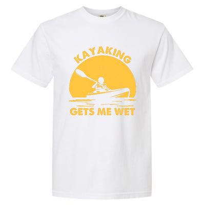 Kayak Lover Quote Kayaking Gets Me Wet Vintage Sunset Gift Garment-Dyed Heavyweight T-Shirt