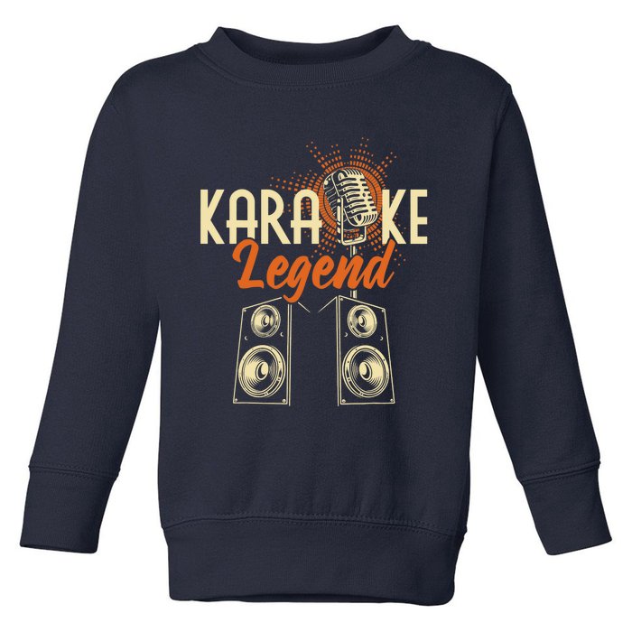 Karaoke Legend - Sing Music Bar Singer Singing Music Lover Toddler Sweatshirt