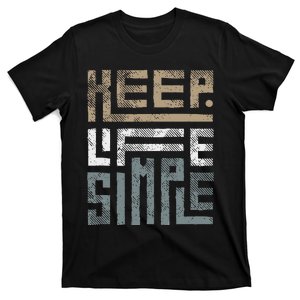 Keep Life Simple T-Shirt