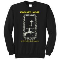 Knocked Loose You Won’T Go Before You’Re Supposed To Sweatshirt