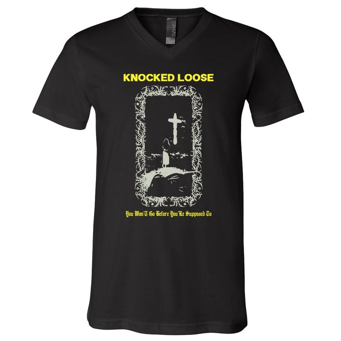 Knocked Loose You Won’T Go Before You’Re Supposed To V-Neck T-Shirt