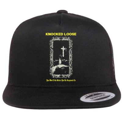 Knocked Loose You Won’T Go Before You’Re Supposed To Flat Bill Trucker Hat