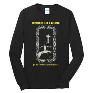 Knocked Loose You Won’T Go Before You’Re Supposed To Tall Long Sleeve T-Shirt