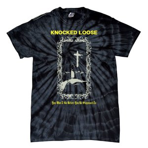 Knocked Loose You Won’T Go Before You’Re Supposed To Tie-Dye T-Shirt