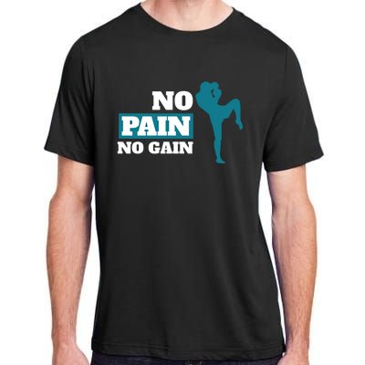 Kickboxer Martial Artist Gift No Pain No Gain Motivational Meaningful Gift Adult ChromaSoft Performance T-Shirt