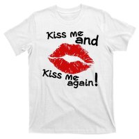 Kiss Me And Kiss Me Again Lips Cute Gift T-Shirt