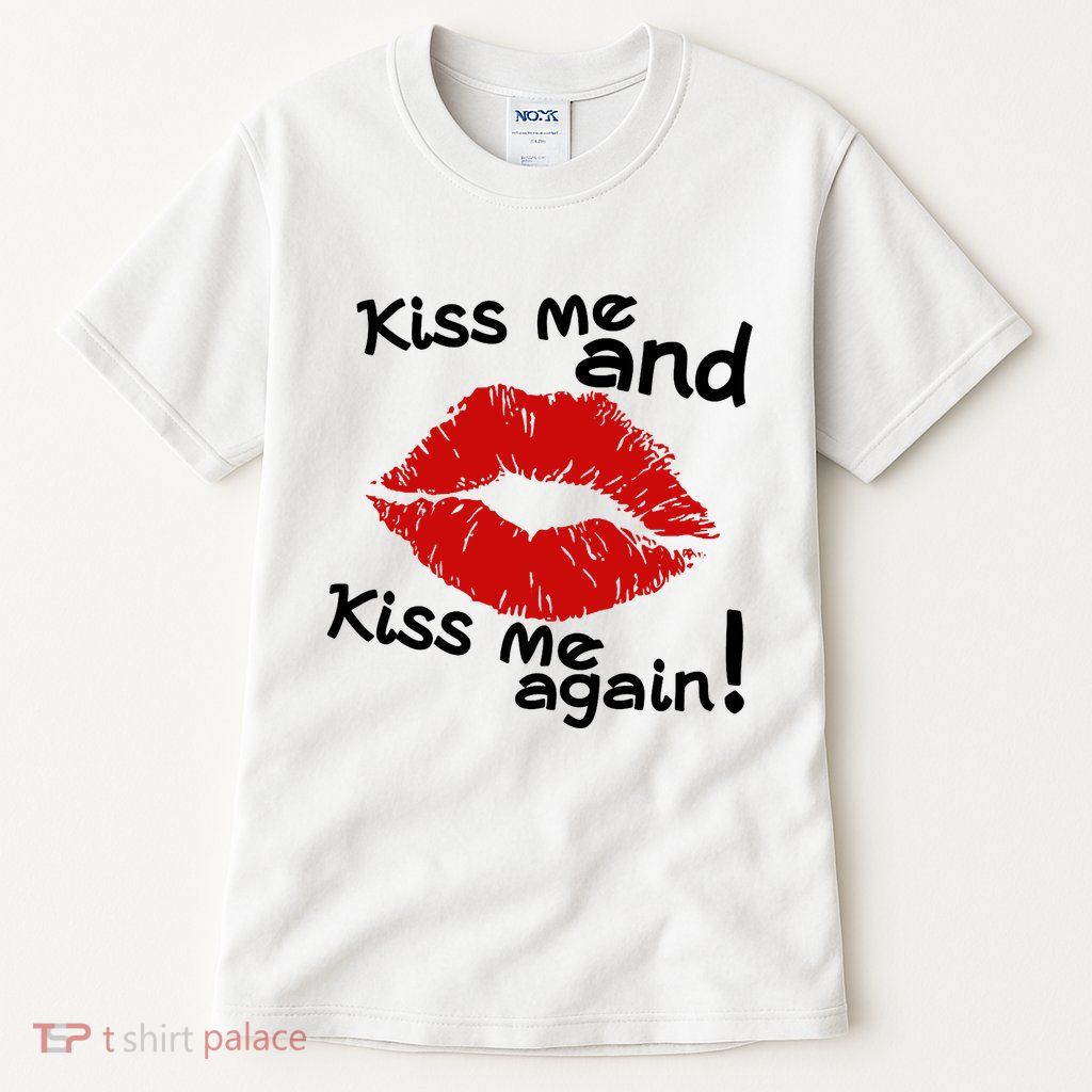 Kiss Me And Kiss Me Again Lips Cute Gift Tall T-Shirt