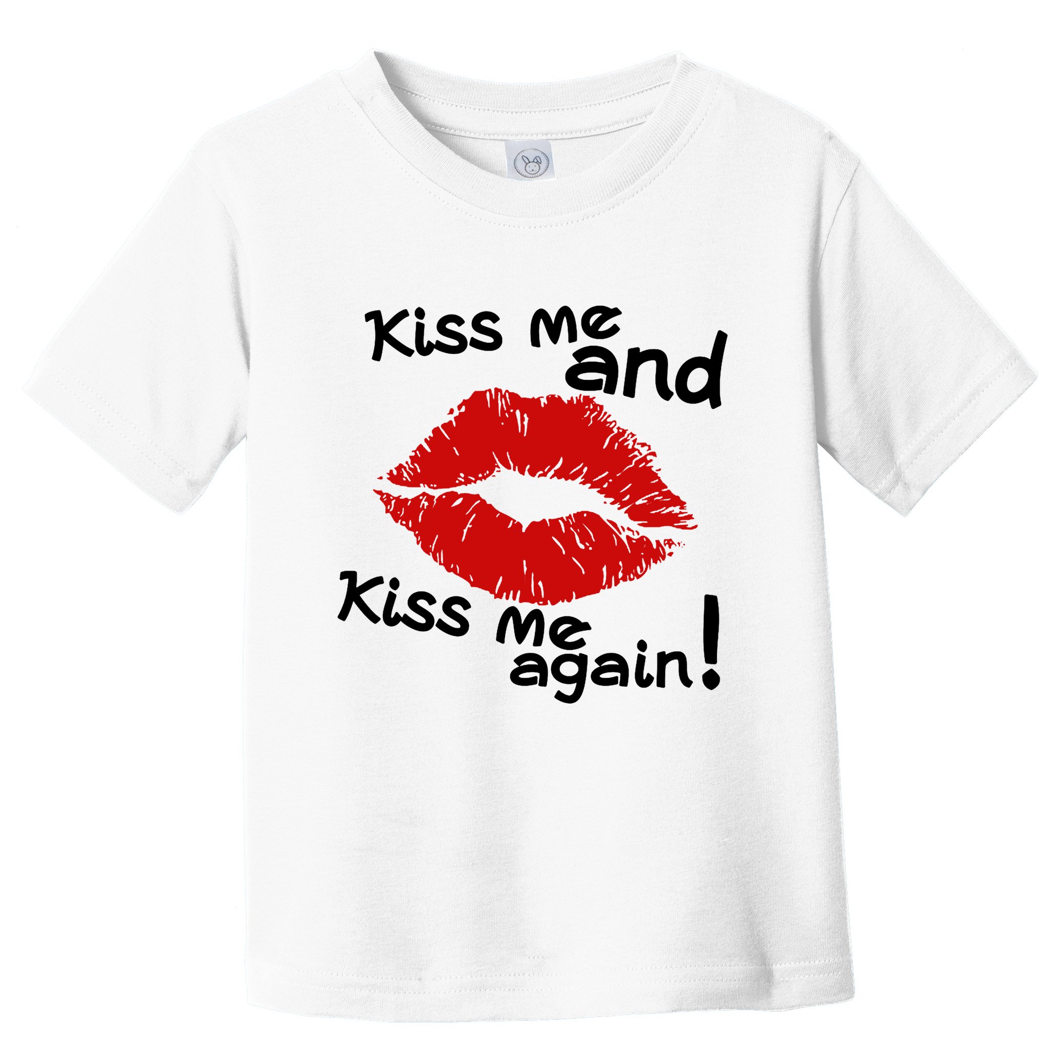 Kiss Me And Kiss Me Again Lips Cute Gift Toddler T-Shirt