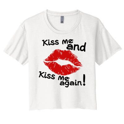 Kiss Me And Kiss Me Again Lips Cute Gift Women's Crop Top Tee