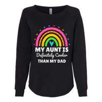 kid My Aunt Is Definitely Cooler Than My Dad Auntie Niece Nephew Womens California Wash Sweatshirt