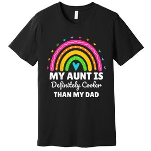 kid My Aunt Is Definitely Cooler Than My Dad Auntie Niece Nephew Premium T-Shirt