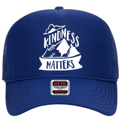 Kindness Matters Anti Bullying Kind Week Unity Day Cool Gift High Crown Mesh Back Trucker Hat