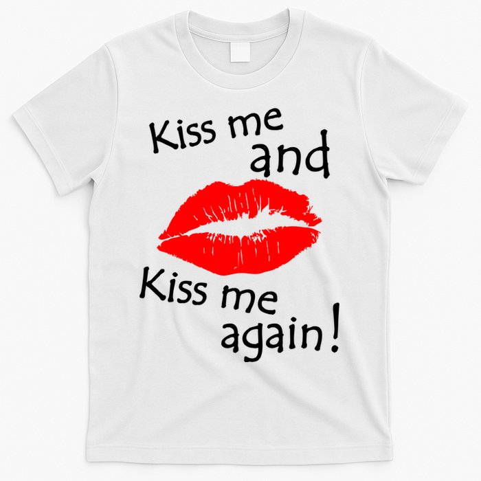 Kiss Me And Kiss Me Again Nadal Funny Kissing T-Shirt