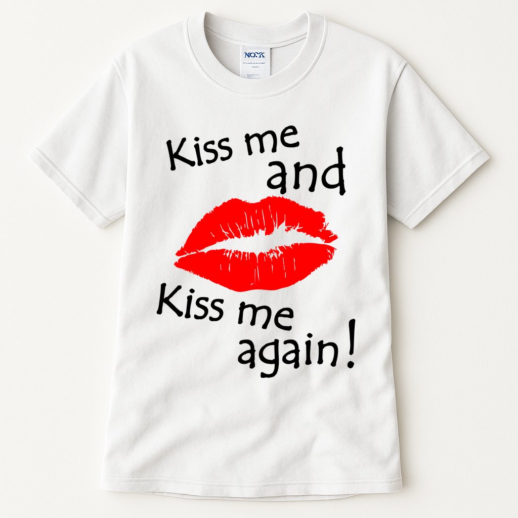 Kiss Me And Kiss Me Again Nadal Funny Kissing Tall T-Shirt