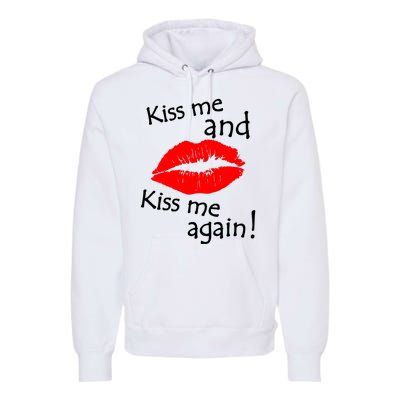 Kiss Me And Kiss Me Again Nadal Funny Kissing Premium Hoodie