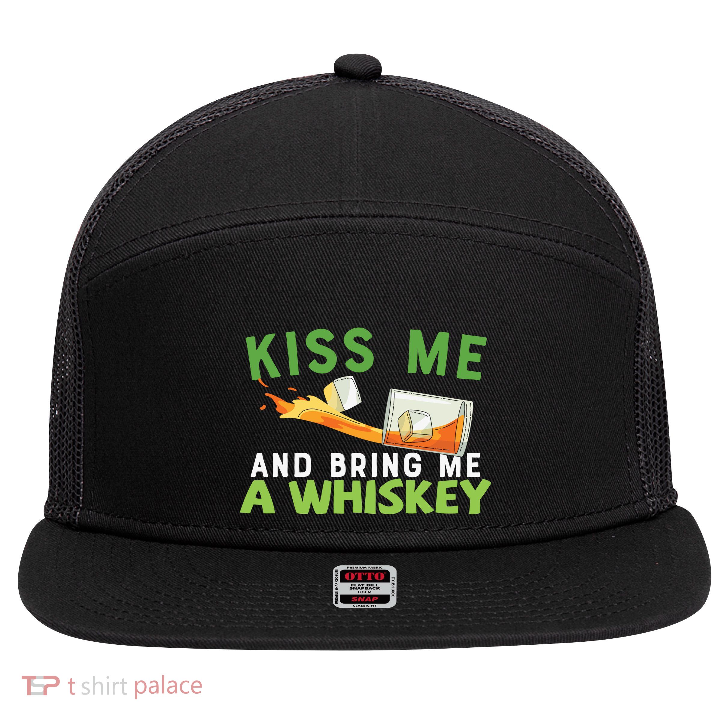 Kiss Me And Bring Me A Whiskey 7 Panel Mesh Trucker Snapback Hat