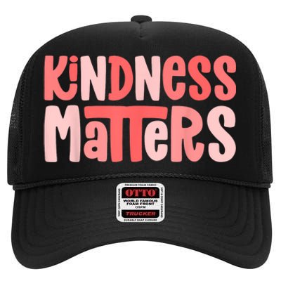 Kindness Matters Anti Bullying Shirts Teacher Gift Kind High Crown Mesh Back Trucker Hat