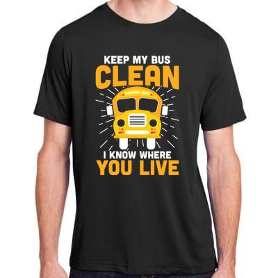 Keep My Bus Clean Funny School Bus Driver Great Gift Adult ChromaSoft Performance T-Shirt