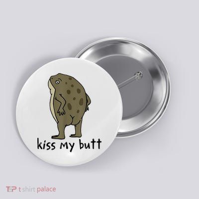 Kiss My Butt Funny Frog Button