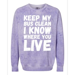 Keep My Bus Clean I Know Where You Live School Bus Driver Colorblast Crewneck Sweatshirt