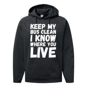 Keep My Bus Clean I Know Where You Live School Bus Driver Performance Fleece Hoodie