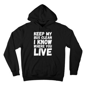 Keep My Bus Clean I Know Where You Live School Bus Driver Hoodie