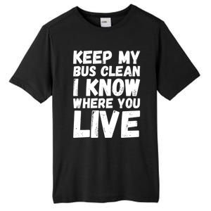 Keep My Bus Clean I Know Where You Live School Bus Driver Tall Fusion ChromaSoft Performance T-Shirt