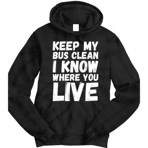 Keep My Bus Clean I Know Where You Live School Bus Driver Tie Dye Hoodie