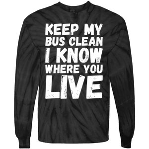 Keep My Bus Clean I Know Where You Live School Bus Driver Tie-Dye Long Sleeve Shirt