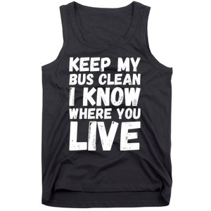 Keep My Bus Clean I Know Where You Live School Bus Driver Tank Top