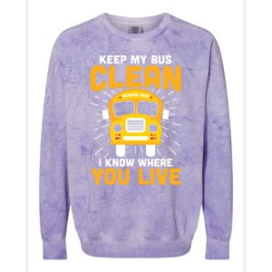 Keep My Bus Clean Funny School Bus Driver Funny Gift Colorblast Crewneck Sweatshirt