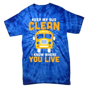 Keep My Bus Clean Funny School Bus Driver Funny Gift Tie-Dye T-Shirt