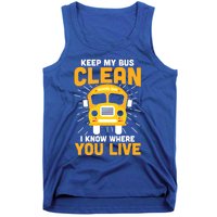 Keep My Bus Clean Funny School Bus Driver Funny Gift Tank Top