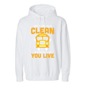 Keep My Bus Clean Funny School Bus Driver Funny Gift Garment-Dyed Fleece Hoodie