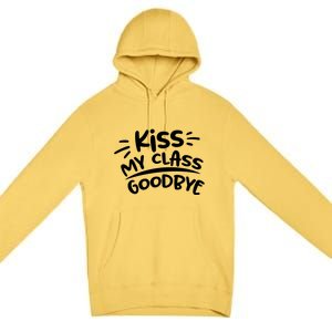 Kiss My Class Goodbye Funny Graduation Premium Pullover Hoodie