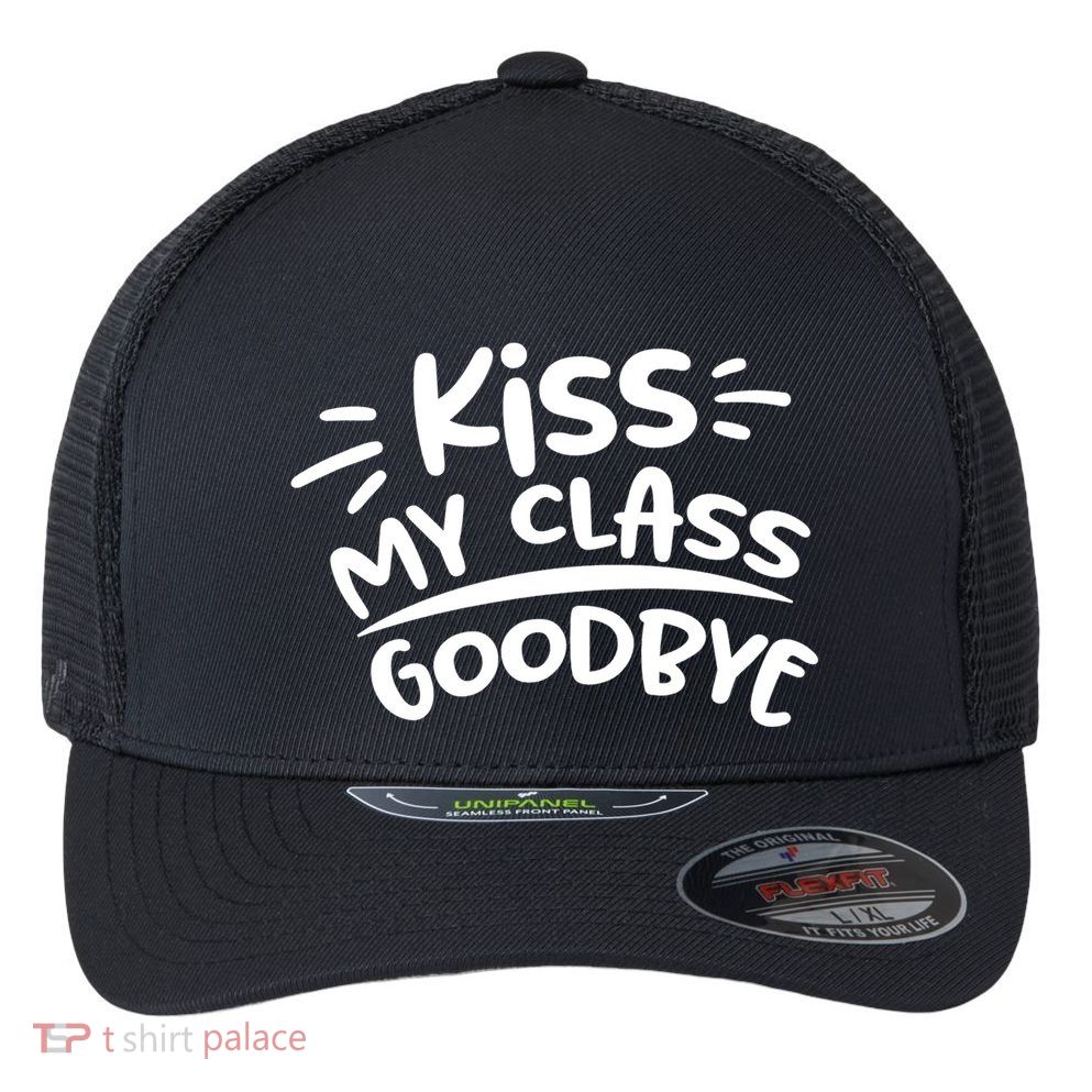 Kiss My Class Goodbye Funny Graduation Flexfit Unipanel Trucker Cap