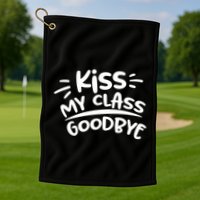 Kiss My Class Goodbye Funny Graduation Golf Towel