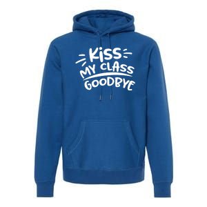 Kiss My Class Goodbye Funny Graduation Premium Hoodie