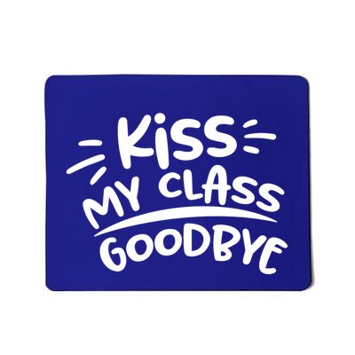 Kiss My Class Goodbye Funny Graduation Mousepad