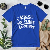 Kiss My Class Goodbye Funny Graduation Premium T-Shirt