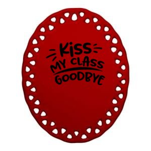 Kiss My Class Goodbye Funny Graduation Ceramic Oval Ornament