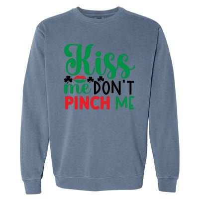 Kis Me Don't Pinch Me Funny St Patricks Day Garment-Dyed Sweatshirt