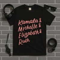 Kamala Michelle Elizabeth & Ruth Feminist Political Icons T-Shirt