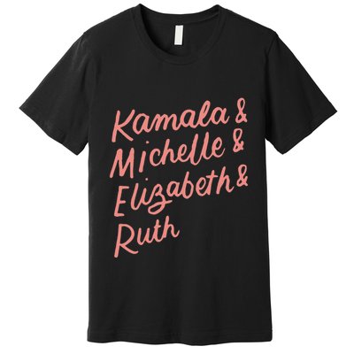Kamala Michelle Elizabeth & Ruth Feminist Political Icons Premium T-Shirt