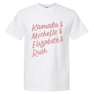 Kamala Michelle Elizabeth & Ruth Feminist Political Icons Garment-Dyed Heavyweight T-Shirt