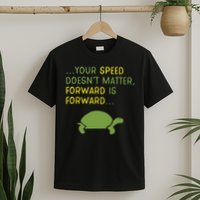 Keep Moving Forward Turtle Positive Motivational Message T-Shirt