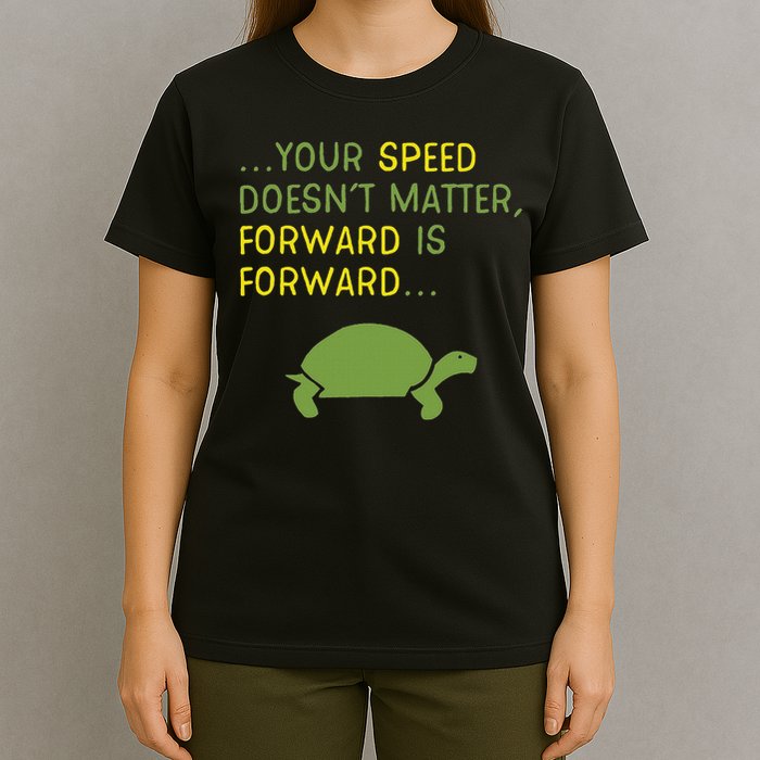 Keep Moving Forward Turtle Positive Motivational Message T-Shirt
